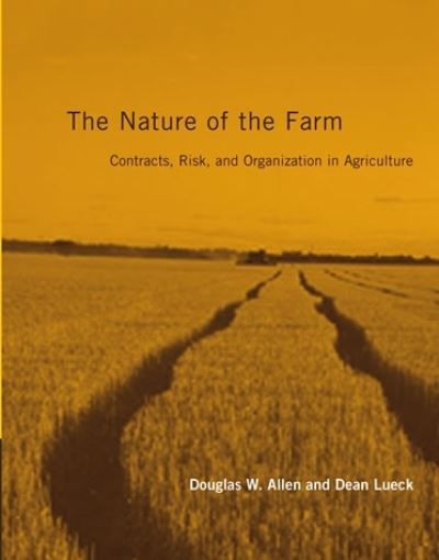 The Nature of the Farm: Contracts, Risk, and Organization in Agriculture - The MIT Press - Douglas W. Allen - Livros - MIT Press Ltd - 9780262511858 - 20 de agosto de 2004