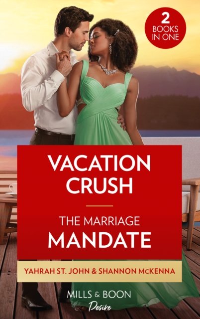 Cover for Yahrah St. John · Vacation Crush / The Marriage Mandate: Vacation Crush (Texas Cattleman's Club: Ranchers and Rivals) / the Marriage Mandate (Dynasties: Tech Tycoons) (Pocketbok) (2022)