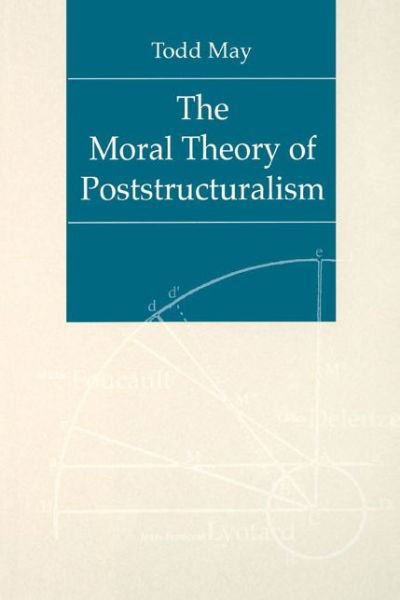 Cover for Todd May · The Moral Theory of Poststructuralism (Taschenbuch) (1995)