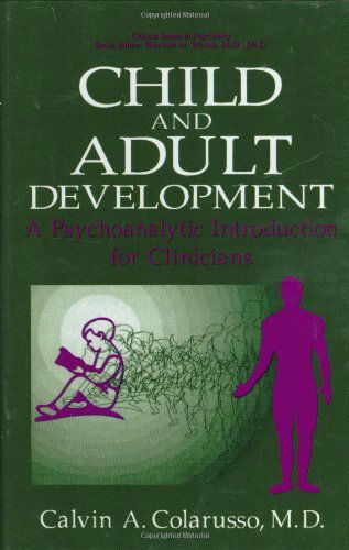 Cover for Calvin A. Colarusso · Child and Adult Development: A Psychoanalytic Introduction for Clinicians - Critical Issues in Psychiatry (Hardcover Book) [1992 edition] (1992)