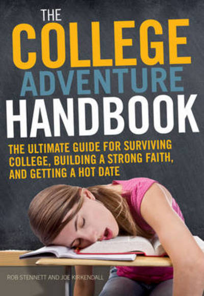 Cover for Rob Stennett · The College Adventure Handbook: The Ultimate Guide for Surviving College, Building a Strong Faith, and Getting a Hot Date (Paperback Book) (2011)