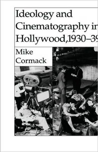Cover for M. Cormack · Ideology and Cinematography in Hollywood, 1930-1939 (Inbunden Bok) [1994 edition] (1994)