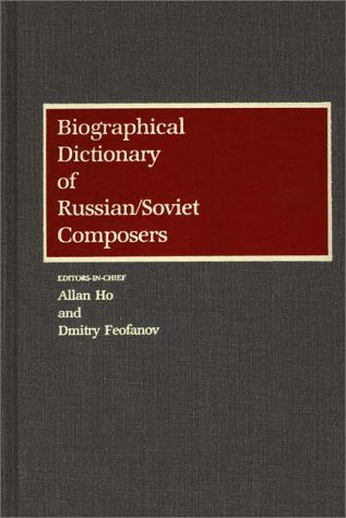 Cover for Dmitry Feofanov · Biographical Dictionary of Russian / Soviet Composers (Hardcover Book) (1989)