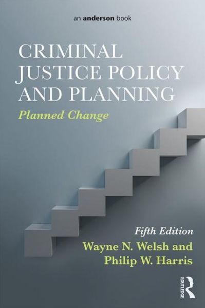 Cover for Wayne N. Welsh · Criminal Justice Policy and Planning: Planned Change (Paperback Book) (2016)