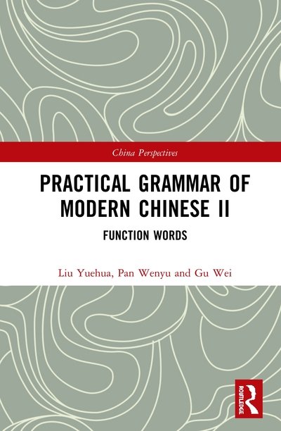 Cover for Gu Wei · Practical Grammar of Modern Chinese II: Function Words - Chinese Linguistics (Hardcover Book) (2020)