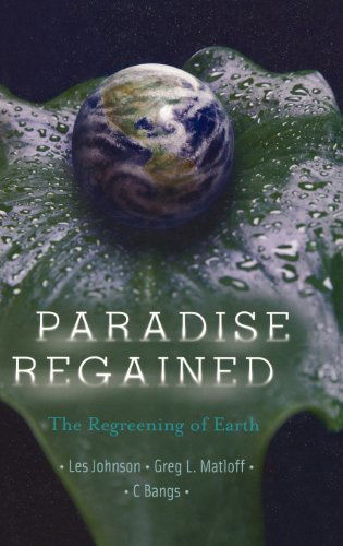 Cover for Les Johnson · Paradise Regained: The Regreening of Earth (Hardcover Book) [2010 edition] (2009)