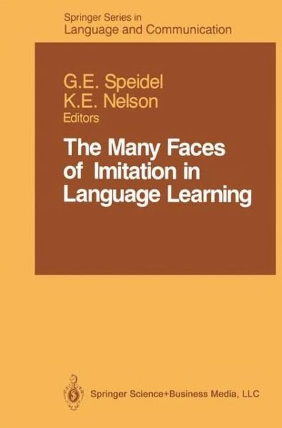 Cover for Gisela E Speidel · The Many Faces of Imitation in Language Learning - Springer Series in Language and Communication (Innbunden bok) [1989 edition] (1989)