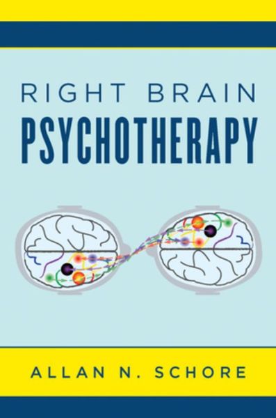 Cover for Schore, Allan, Ph.D. (UCLA David Geffen School of Medicine) · Right Brain Psychotherapy - Norton Series on Interpersonal Neurobiology (Hardcover Book) (2019)