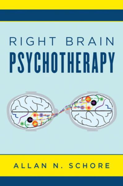 Cover for Schore, Allan N., Ph.D. (UCLA David Geffen School of Medicine) · Right Brain Psychotherapy - Norton Series on Interpersonal Neurobiology (Innbunden bok) (2019)