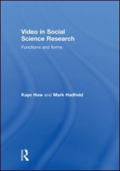 Cover for Haw, Kaye (University of Nottingham, UK) · Video in Social Science Research: Functions and Forms (Gebundenes Buch) (2011)