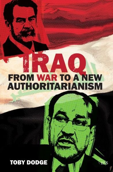 Cover for Toby Dodge · Iraq – From War to a New Authoritarianism - Adelphi series (Paperback Book) (2013)