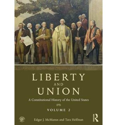 Cover for McManus, Edgar (Queens College, USA) · Liberty and Union: A Constitutional History of the United States, volume 2 (Paperback Book) (2013)