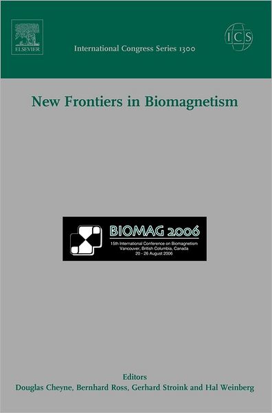 Cover for Douglas Cheyne · New Frontiers in Biomagnetism, ICS 1300: Proceedings of the 15th International Conference on Biomagnetism, Vancouver, BC, Canada, August 21-25, 2006 - International Congress (Hardcover Book) (2007)