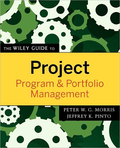 Cover for Morris, Peter W. G. (University of Manchester) · The Wiley Guide to Project, Program, and Portfolio Management - The Wiley Guides to the Management of Projects (Paperback Book) (2007)