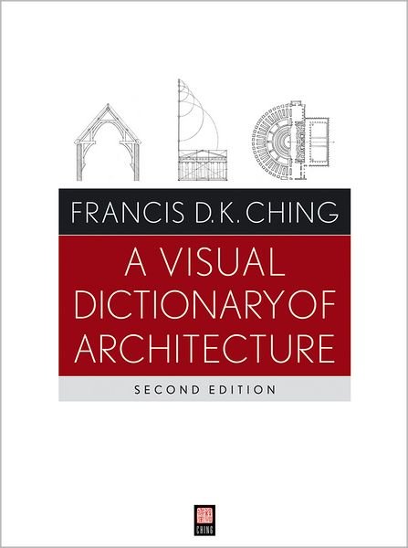 Cover for Ching, Francis D. K. (University of Washington, Seattle, WA) · A Visual Dictionary of Architecture (Pocketbok) (2011)