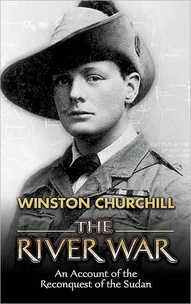 The River War: An Account of the Reconquest of the Sudan - Winston Churchill - Books - Dover Publications Inc. - 9780486447858 - February 24, 2006