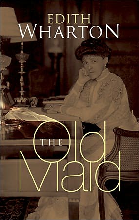 The Old Maid - Edith Wharton - Libros - Dover Publications Inc. - 9780486476858 - 27 de abril de 2012