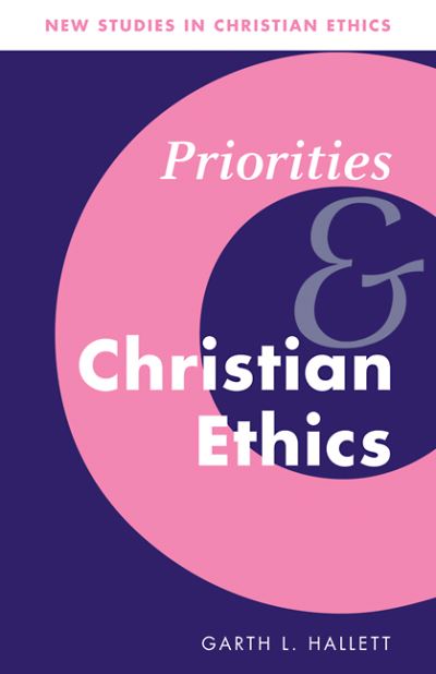 Cover for Hallett, Garth L. (Saint Louis University, Missouri) · Priorities and Christian Ethics - New Studies in Christian Ethics (Paperback Book) (2008)