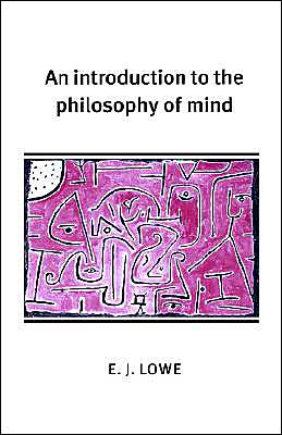 Cover for Lowe, E. J. (University of Durham) · An Introduction to the Philosophy of Mind - Cambridge Introductions to Philosophy (Hardcover Book) (2000)