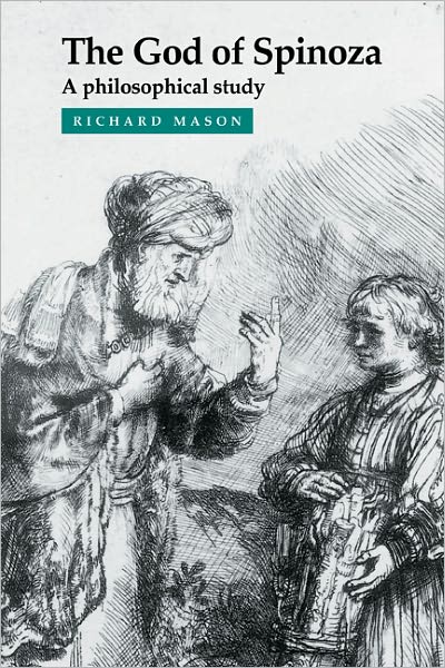 Cover for Mason, Richard (Wolfson College, Cambridge) · The God of Spinoza: A Philosophical Study (Paperback Book) (1999)