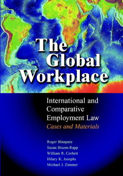 Cover for Blanpain, Roger (Katholieke Universiteit Leuven, Belgium) · The Global Workplace: International and Comparative Employment Law - Cases and Materials (Innbunden bok) (2007)