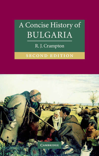 Cover for Crampton, R. J. (University of Oxford) · A Concise History of Bulgaria - Cambridge Concise Histories (Hardcover Book) [2 Revised edition] (2005)