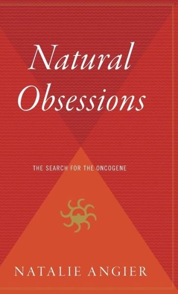 Cover for Natalie Angier · Natural Obsessions: Striving to Unlock the Deepest Secrets of the Cancer Cell (Hardcover bog) (1999)