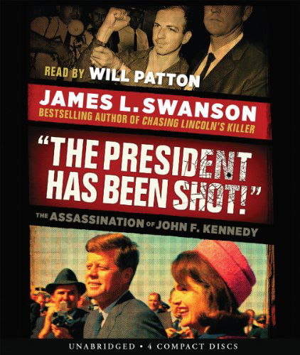 Cover for James L. Swanson · The President Has Been Shot!: the Assassination of John F. Kennedy - Audio (Audiobook (CD)) [Unabridged edition] (2013)