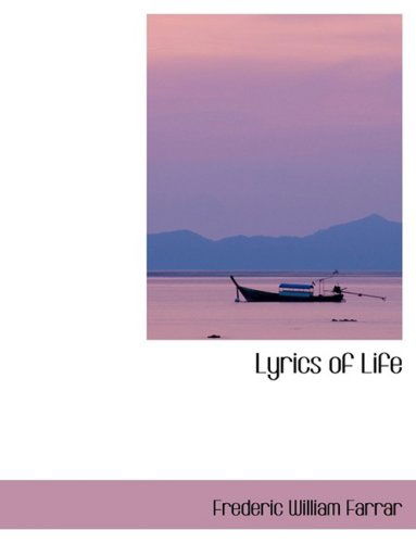 Cover for Frederic William Farrar · Lyrics of Life (Paperback Book) [Lrg edition] (2008)