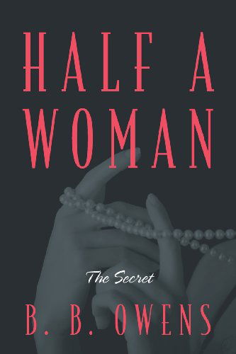 Cover for B B Owens · Half a Woman: The Secret (Paperback Bog) (2014)