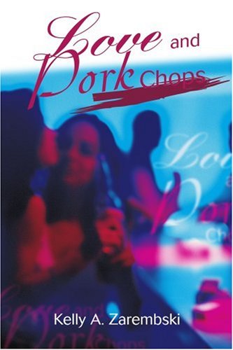 Cover for Kelly A. Zarembski · Love and Pork Chops (Paperback Book) (2003)