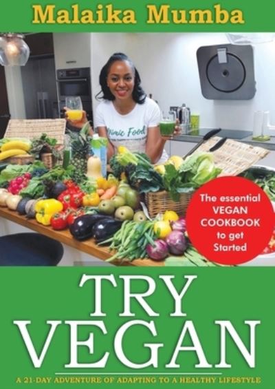 Try Vegan: The essential VEGAN COOKBOOK to get Started - Malaika Mumba - Books - Digital on Demand - 9780620889858 - September 23, 2020