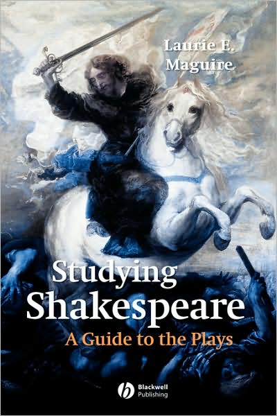 Studying Shakespeare: A Guide to the Plays - Maguire, Laurie (Magdalen College, Oxford) - Books - John Wiley and Sons Ltd - 9780631229858 - August 4, 2003