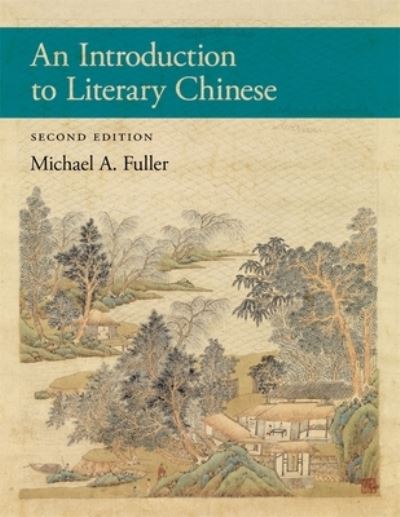 Cover for Michael A. Fuller · An Introduction to Literary Chinese: Second Edition - Harvard East Asian Monographs (Hardcover Book) (2024)