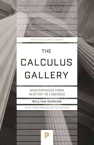 Cover for William Dunham · The Calculus Gallery: Masterpieces from Newton to Lebesgue - Princeton Science Library (Paperback Bog) (2018)
