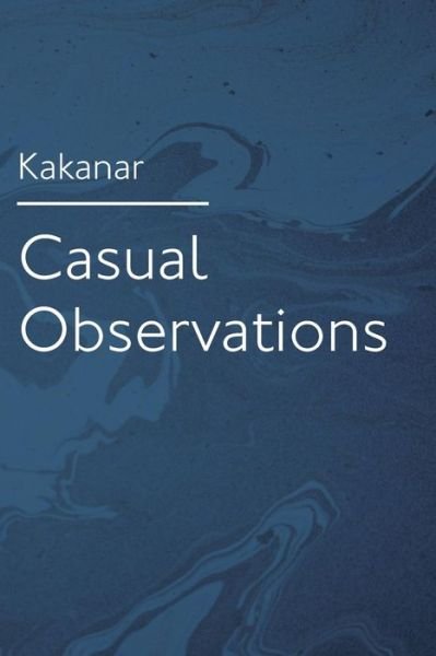 Cover for Kakanar · Casual Observations (Pocketbok) (2014)