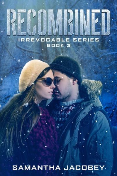 Recombined: Book 3 of the Irrevocable Series - Samantha Jacobey - Böcker - Lavish Publishing, LLC - 9780692440858 - 29 april 2015