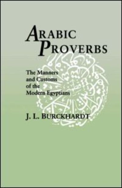 Cover for J. L. Burckhardt · Arabic Proverbs: The Manners and Customs of the Modern Egyptians (Paperback Book) (2000)