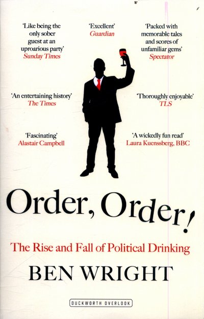 Cover for Ben Wright · Order, Order!: The Rise and Fall of Political Drinking (Paperback Book) (2017)