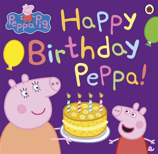 Cover for Peppa Pig · Peppa Pig: Happy Birthday Peppa! - Peppa Pig (Paperback Book) (2013)