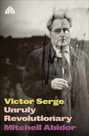 Cover for Mitchell Abidor · Victor Serge: Unruly Revolutionary - Revolutionary Lives (Paperback Book) (2025)
