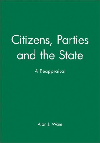 Cover for Alan J. Ware · Citizens, Parties and the State: A Reappraisal (Hardcover Book) (1988)