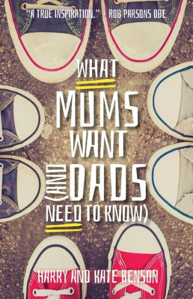 What Mums Want (and Dads Need to Know) - Harry Benson - Books - SPCK Publishing - 9780745968858 - January 20, 2017