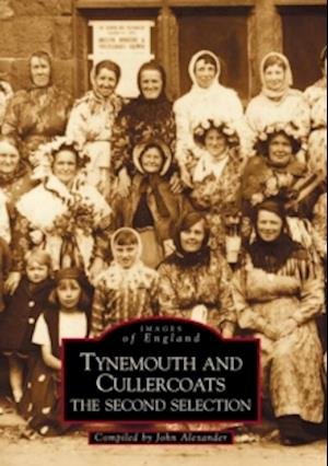 Cover for John Alexander · Tynemouth and Cullercoats: The Second Selection - Archive Photographs: Images of England (Pocketbok) (2001)