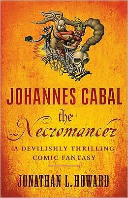 Johannes Cabal the Necromancer - Jonathan L. Howard - Boeken - Headline Publishing Group - 9780755347858 - 4 februari 2010