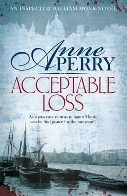 Cover for Anne Perry · Acceptable Loss (William Monk Mystery, Book 17): A gripping Victorian mystery of blackmail, vice and corruption - William Monk Mystery (Paperback Bog) (2011)