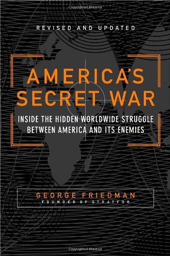 Cover for George Friedman · America's Secret War: Inside the Hidden Worldwide Struggle Between America and Its Enemies (Paperback Book) [Reprint edition] (2005)