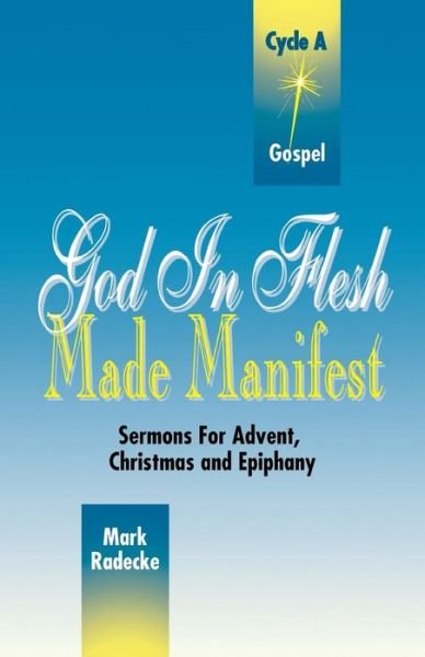 Cover for Mark William Radecke · God in flesh made manifest (Book) (1995)