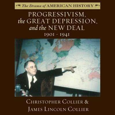 Cover for James Lincoln Collier · Progressivism, the Great Depression, and the New Deal 1901-1941: Library Edition (The Drama of American History) (Audiobook (CD)) [Unabridged edition] (2013)