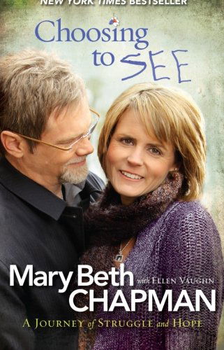 Cover for Mary Beth Chapman · Choosing to SEE – A Journey of Struggle and Hope (Paperback Bog) [Reprint edition] (2011)